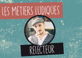 Les métiers ludiques : le relecteur Olivier Larue