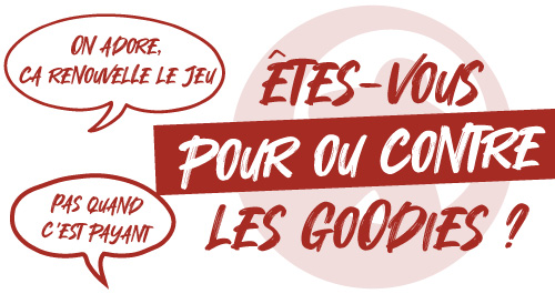 Êtes-vous pour les goodies ?