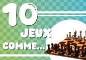 10 jeux de société pour changer des échecs