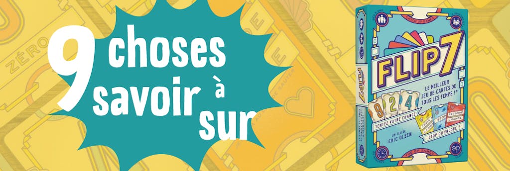 9 choses à savoir (absolument) sur Flip 7