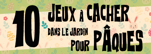 10 jeux de société à cacher dans le jardin pour Pâques