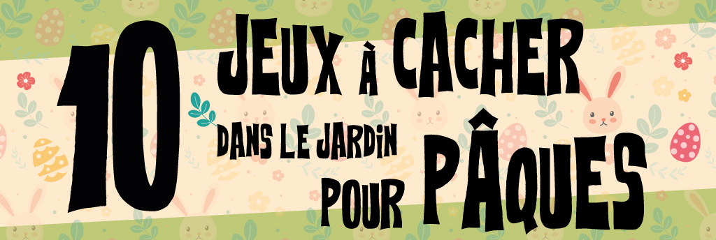 10 jeux de société à cacher dans le jardin pour Pâques