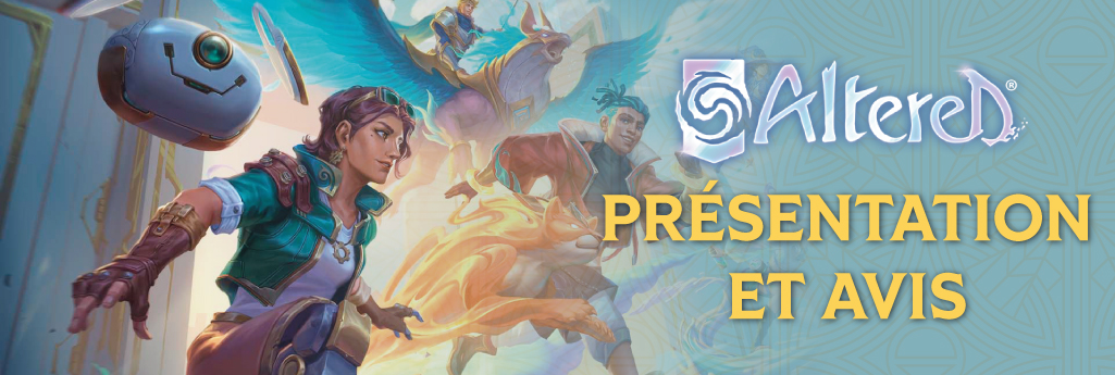 Tout savoir sur Altered : présentation du jeu et avis