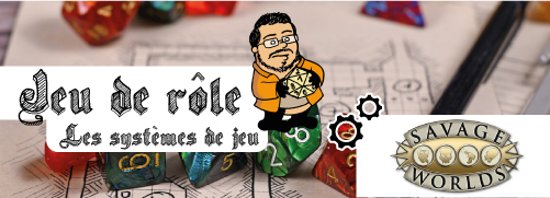 C'est quoi, le système Savage Worlds ?