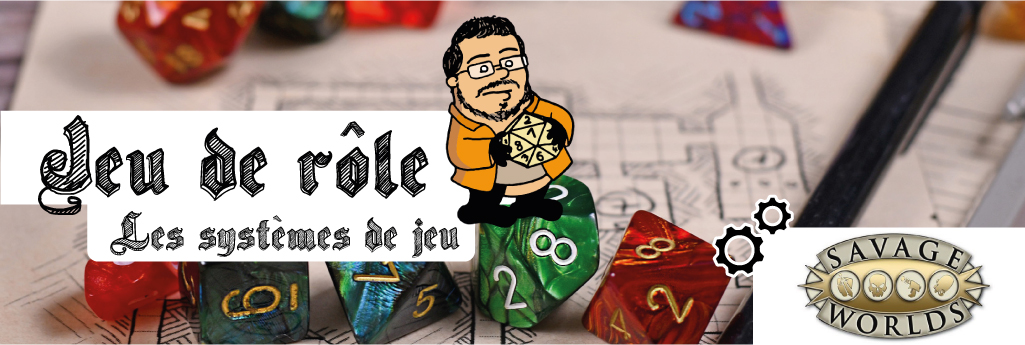 C'est quoi, le système Savage Worlds ?