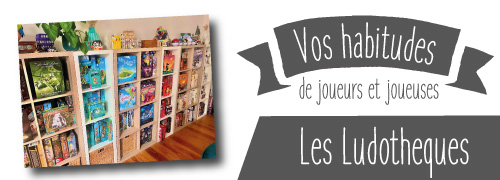 Habitudes de joueurs : les ludothèques