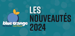 Blue Orange, les nouveautés 2024