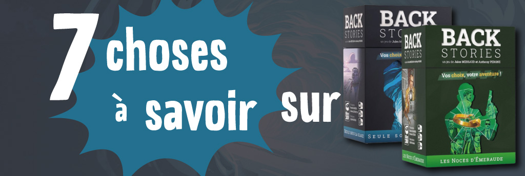 7 choses à savoir (absolument) sur Backstories