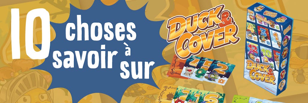 10 choses à savoir (absolument) sur Duck and Cover