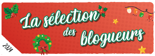 Noël 2024 : La sélection des blogueurs