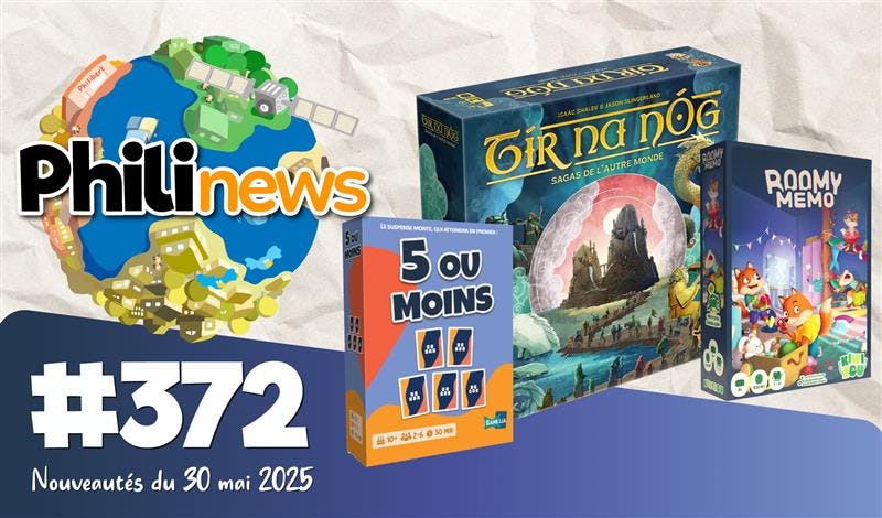 Philinews #372 - Nouveautés ludiques