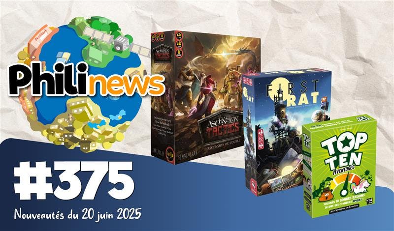 Philinews #375 - Nouveautés ludiques