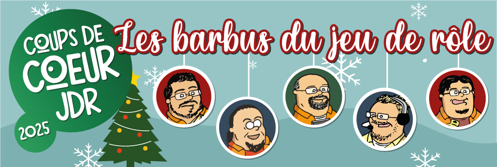 Les coups de coeur 2025 du Barbu du jeu de rôle