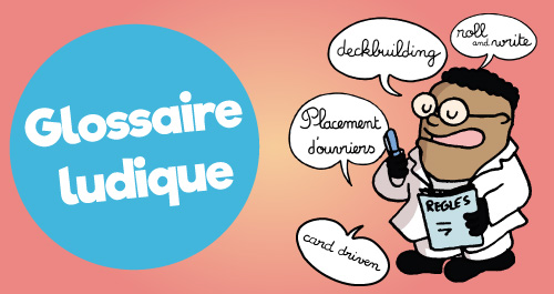 Glossaire ludique pour apprendre tout le vocabulaire du monde du jeu de société