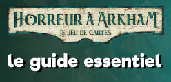 Le Guide Essentiel pour Horreur à Arkham : Le Jeu de Cartes