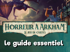 Le Guide Essentiel pour Horreur à Arkham : Le Jeu de Cartes