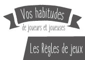 Habitudes de joueurs : les règles de jeux