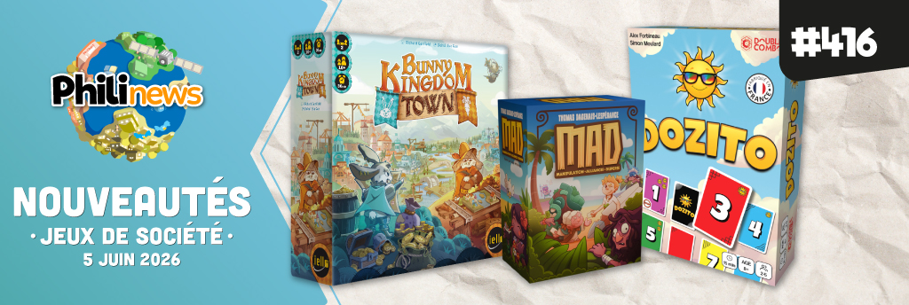 Dans la Philinews 416, découvrez Dozito, Bunny Kingdom Town, Mad et une montgolfière d'autres !