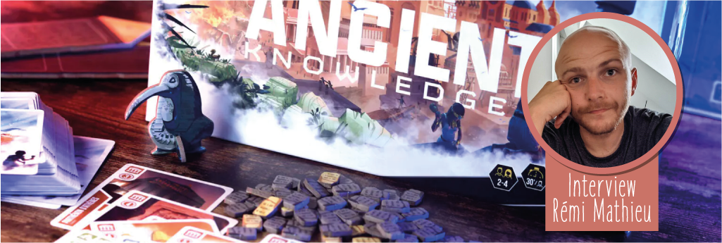 Interview de Rémi Mathieu, l'auteur du jeu Ancient Knowlegde