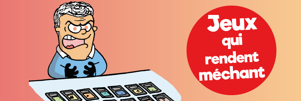 Sélection : 10 jeux qui rendent méchant