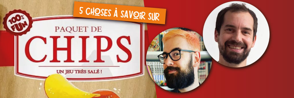 5 choses à savoir sur Paquet de Chips