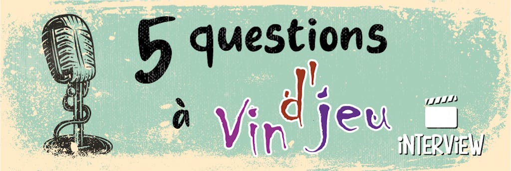 5 questions à... Vin d'jeu