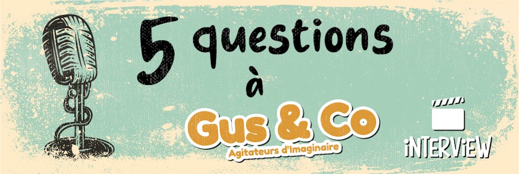 5 questions à... Gus&Co 