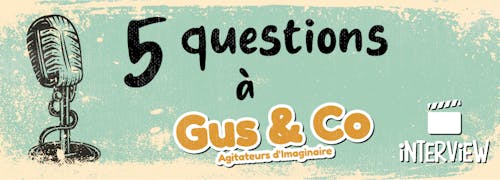 5 questions à... Gus&Co 