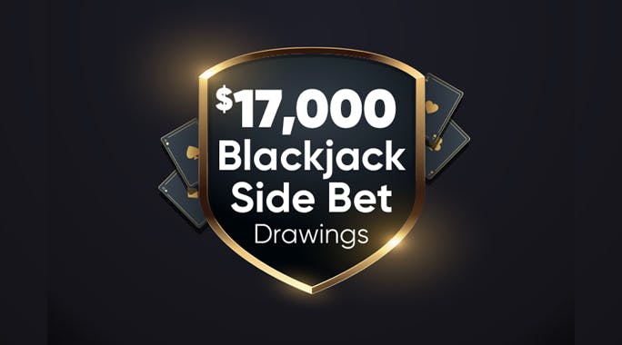 $17,000 blackjack Side Bet Drawings