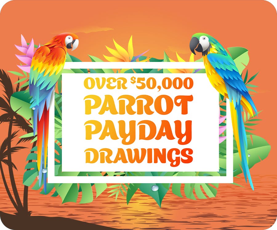 Over $50,000 Parrot Payday Drawings
