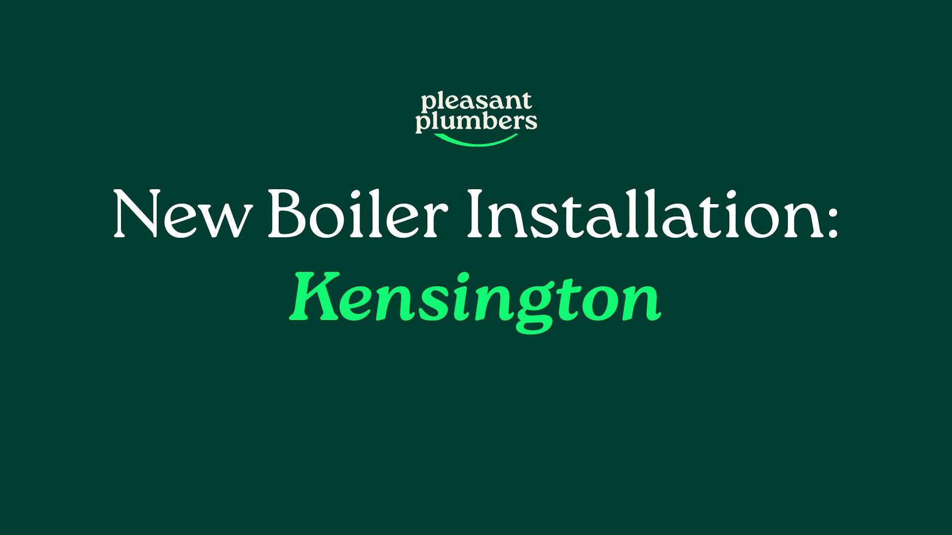 New Boiler Kensington