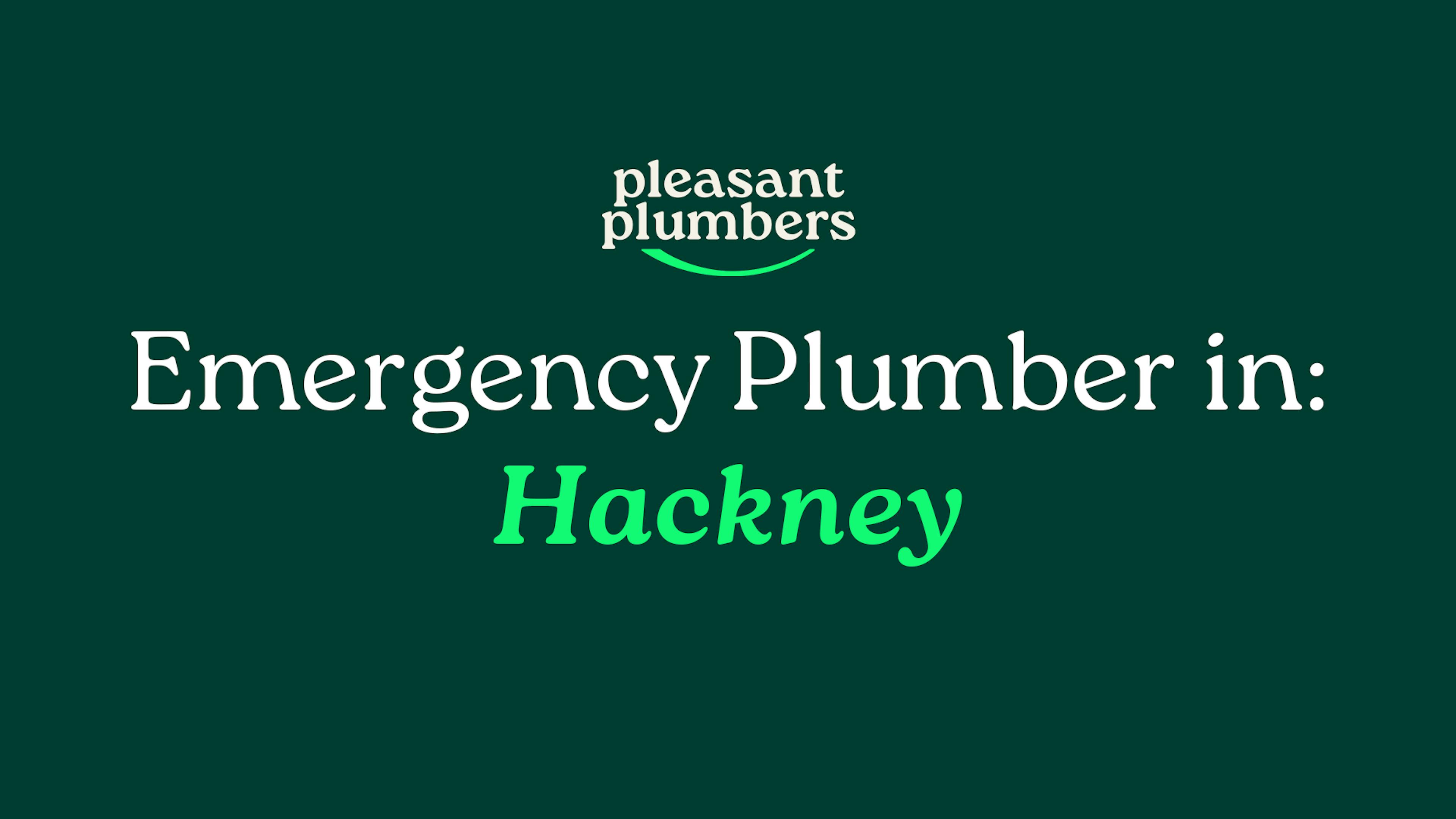 Emergency Plumber Hackney