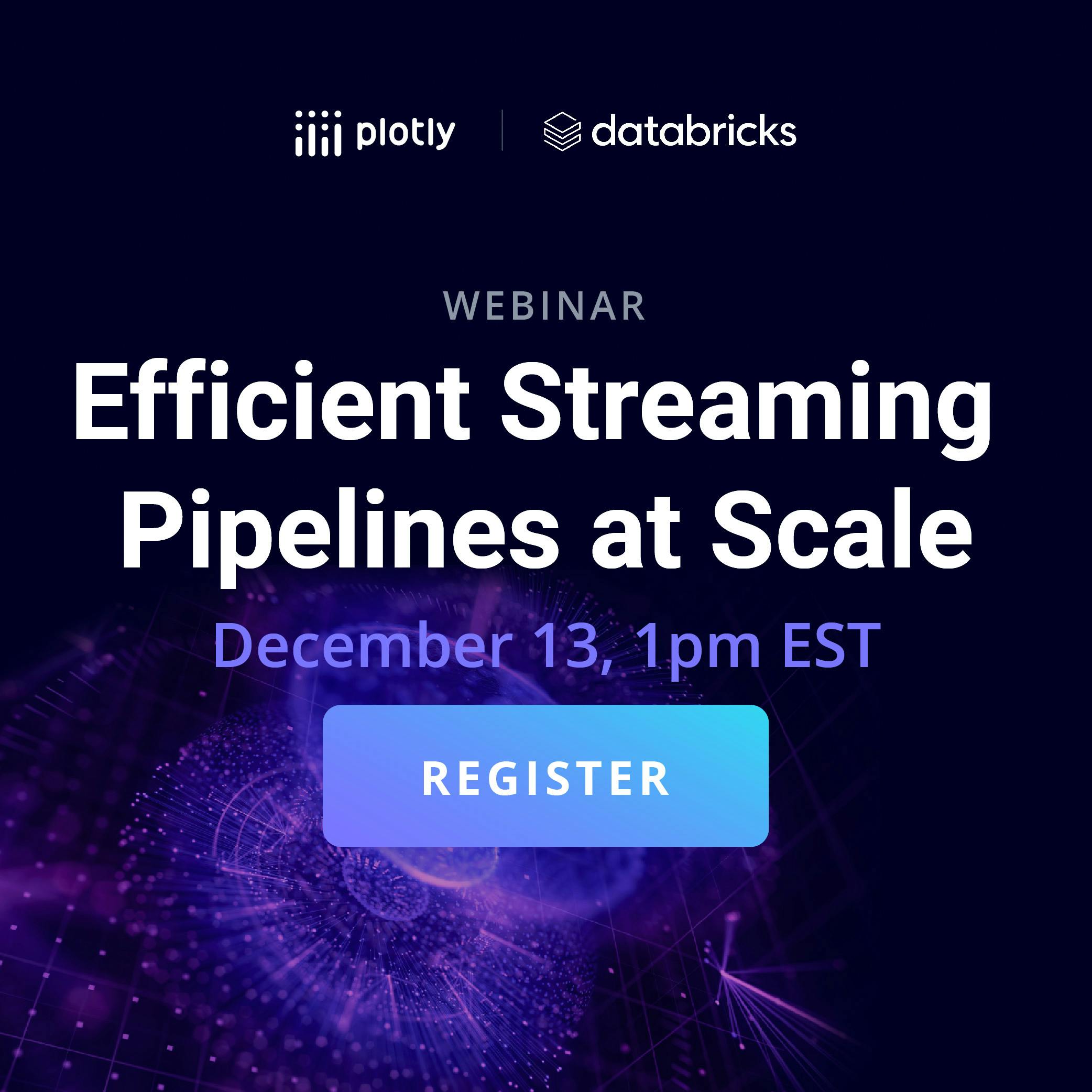 Register for the upcoming webinar: Efficient Streaming Pipelines at Scale.