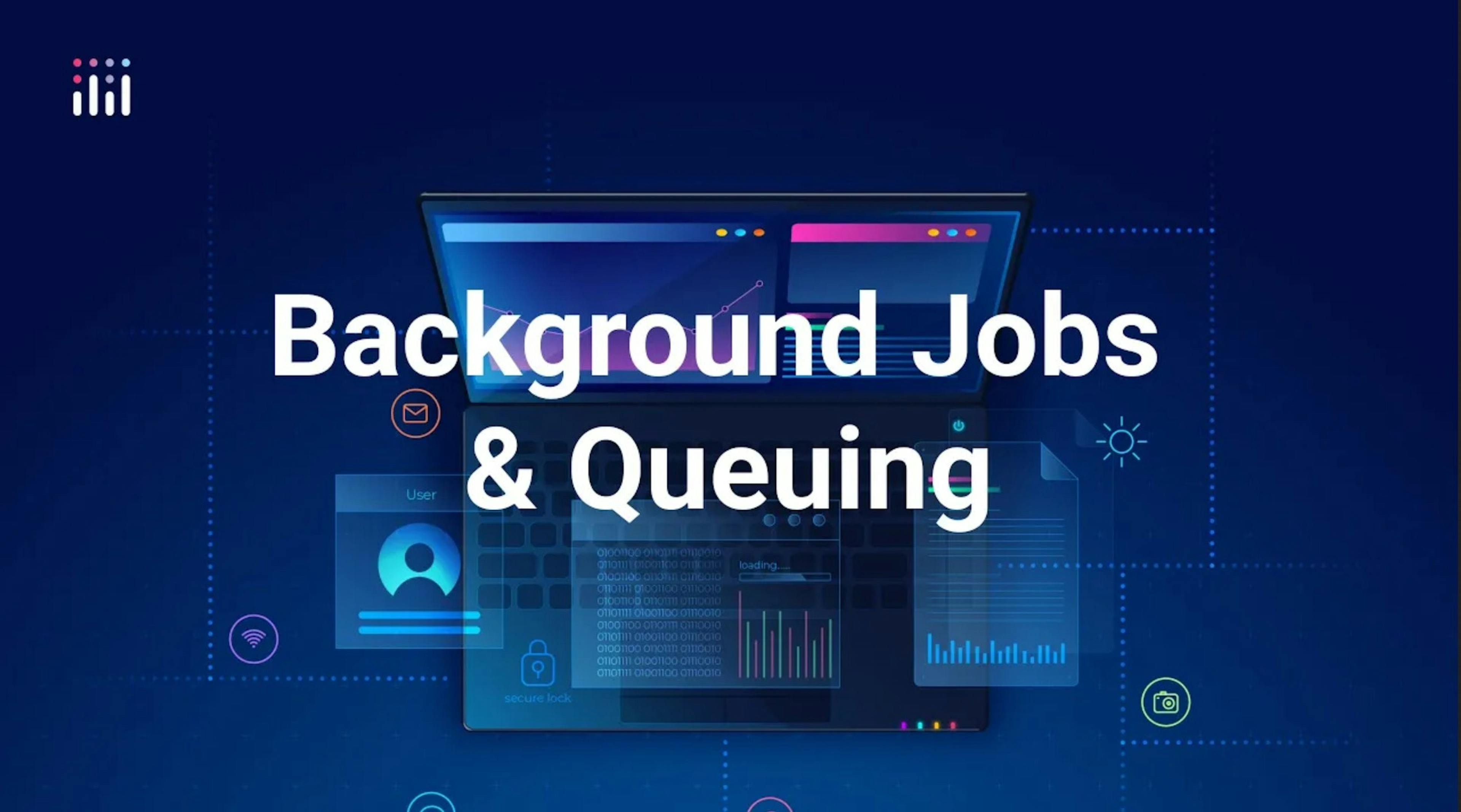 background jobs and queuing