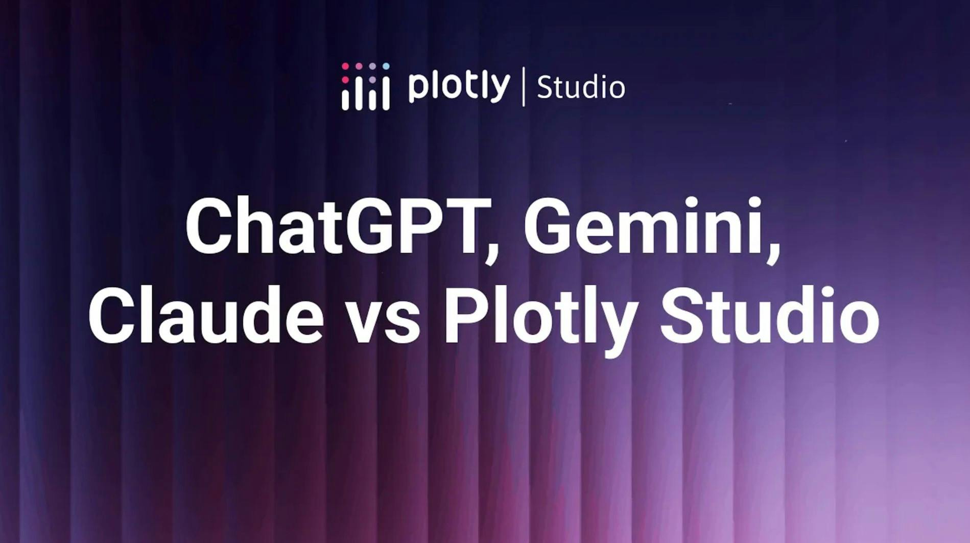 plotly studio vs chatgpt, gemini, claude