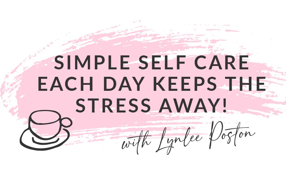 Simple Self care each day keeps the stress away