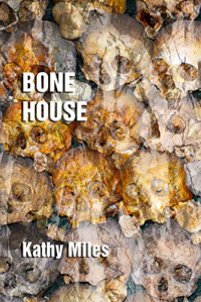 Bone House by Kathy Miles