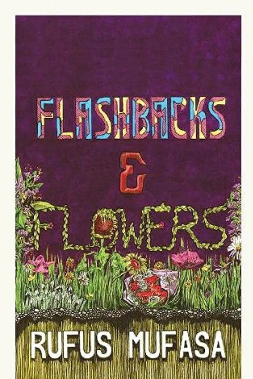 Flashbacks & Flowers by Rufus Mufasa