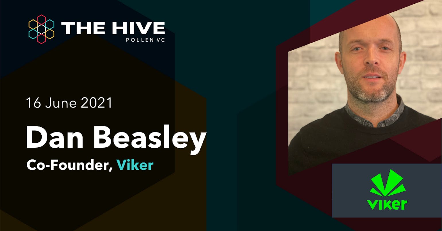 Dan Beasley, Co-Founder of Viker — The Hive