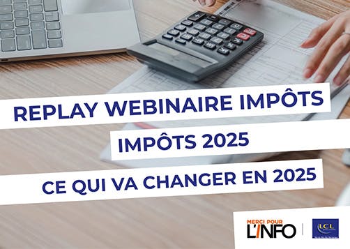 Replay Impôts 2025 : LCL Banque Assurance