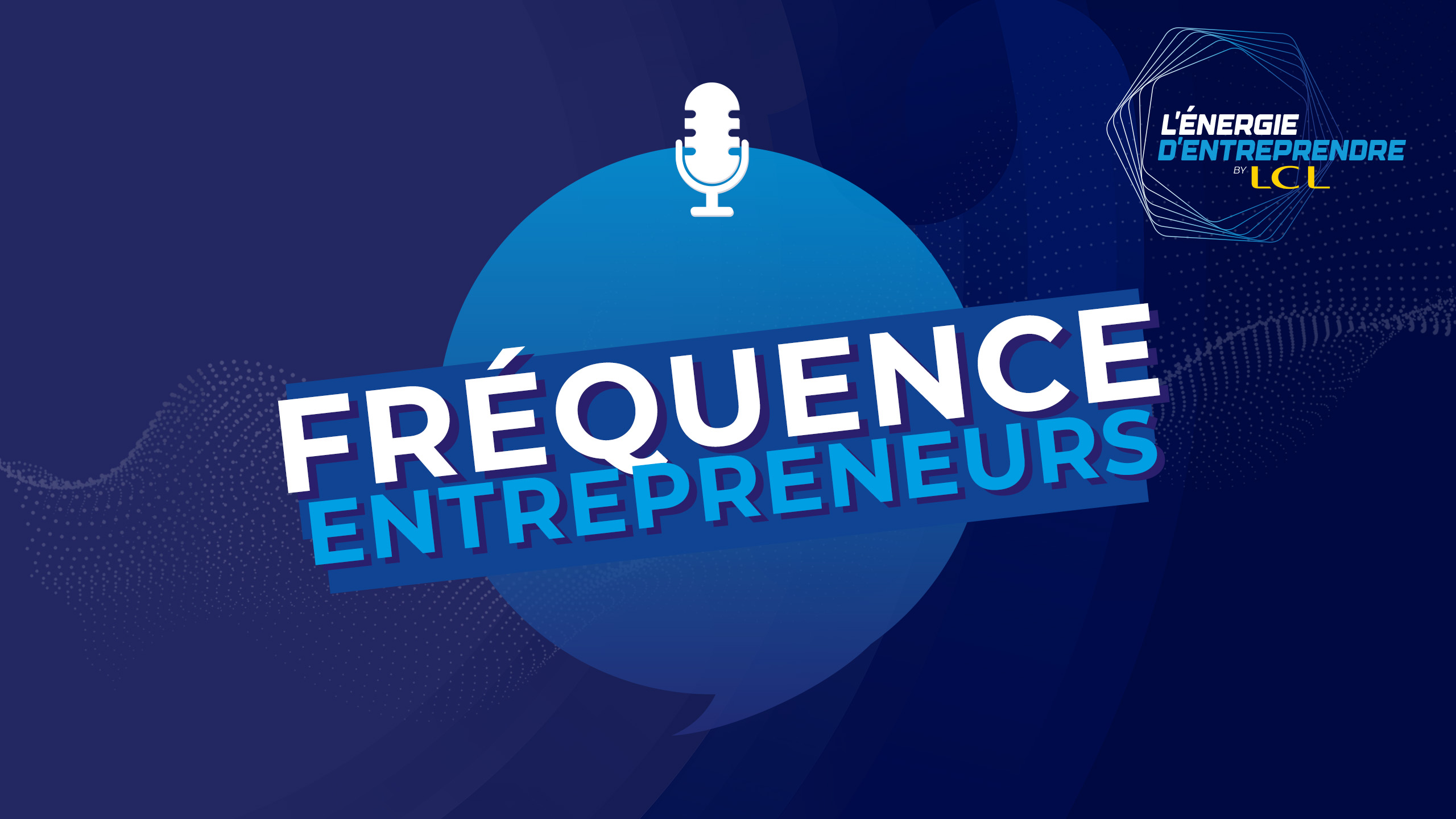 Cover Podcast  LCL Fréquence Entrepreneurs