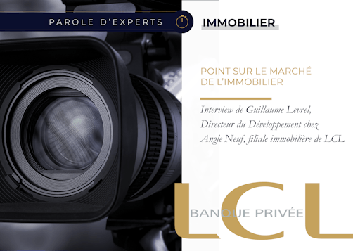 Point marché immobilier LCL Banque Privée