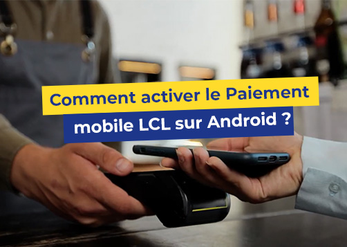 #Tuto&nbsp;: Comment activer le Paiement mobile LCL sur Android ?