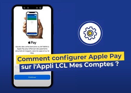 Comment configurer Apple Pay sur l'Appli LCL Mes Comptes ? LCL Banque et Assurance