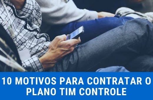 10 Motivos Para Assinar o plano da TIM Controle