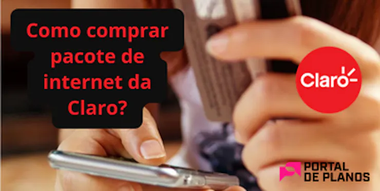 Como comprar pacote de internet da Claro: Pós, Controle e Pré!