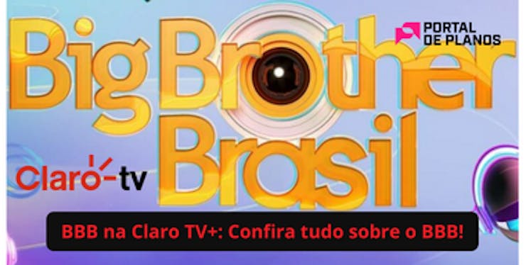 BBB na Claro TV+ 0800 148 2121  Confira tudo sobre o BBB!