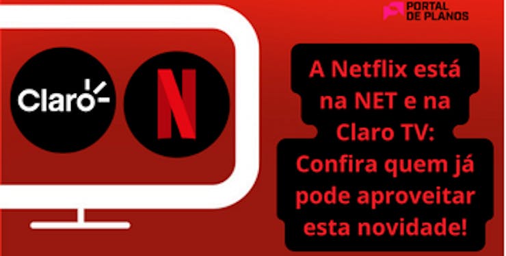 A Netflix está na NET e na Claro TV Confira quem já pode aproveitar esta novidade!