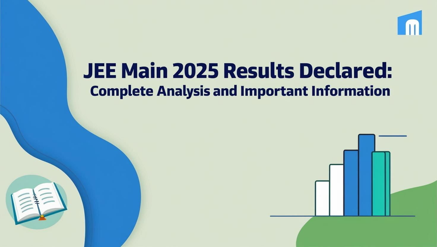 JEE Main 2025 Results Declared: Complete Analysis and Important Information
