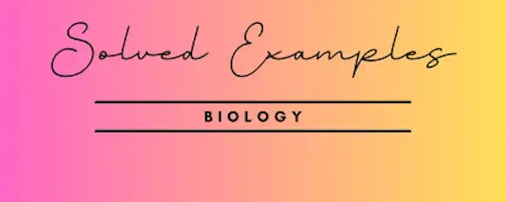 Solved Examples Biology